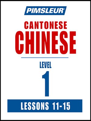 cover image of Pimsleur Chinese (Cantonese) Level 1 Lessons 11-15